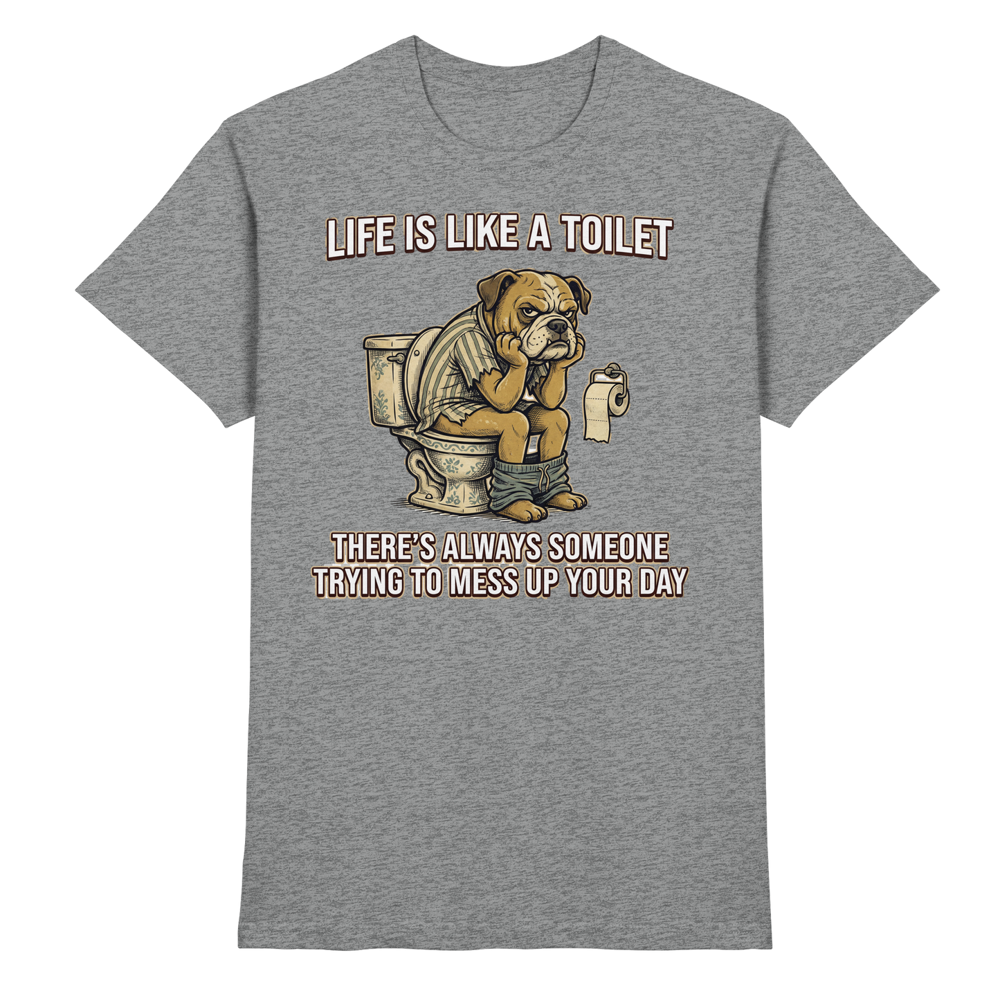 Premium Pfotenpoesie T-Shirt Life is Like a Toilet