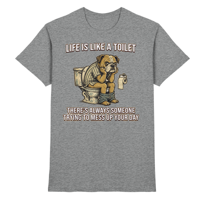 Life is Like a Toilet Premium Unisex T-Shirt