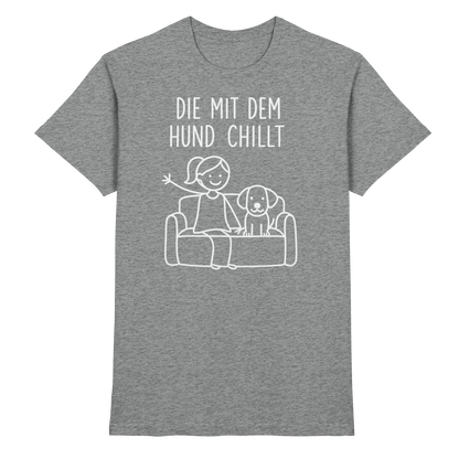 Die Mit Dem Hund Chillt Premium Unisex Shirt Pfotenpoesie