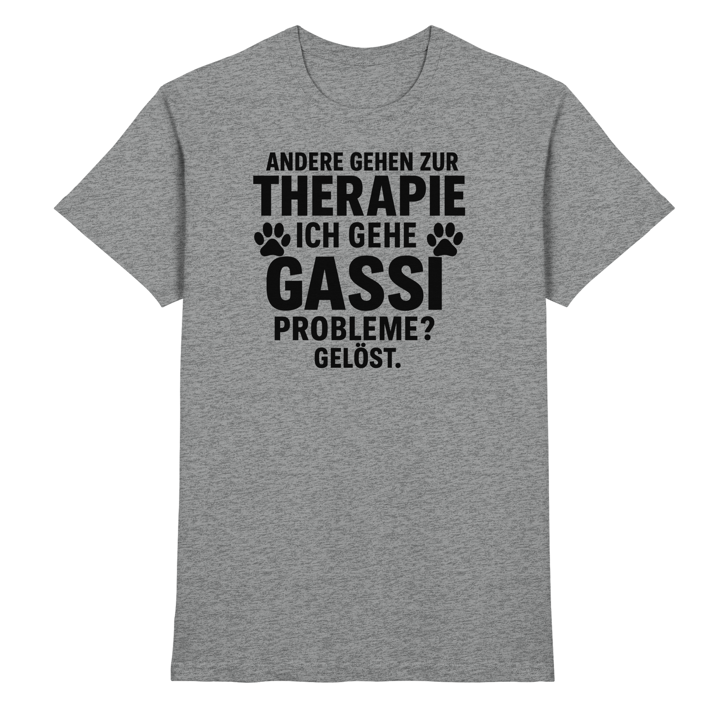 Premium Pfotenpoesie Unisex Shirt Andere gehen zur Therapie, ich gehe Gassi