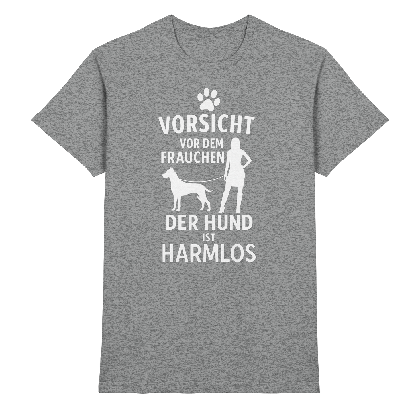 Premium Pfotenpoesie Shirt Vorsicht vor dem Frauchen  der Hund ist harmlos