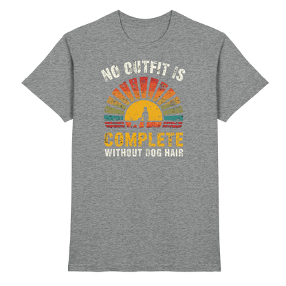 No Outfit Is Complete Without Dog Hair Premium Unisex Shirt