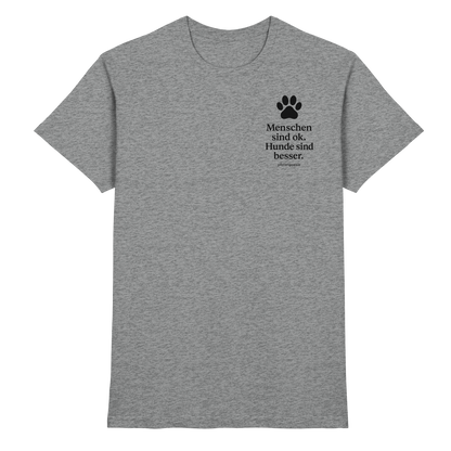 Menschen Sind Ok Hunde Sind Besser Premium  Herren Shirt