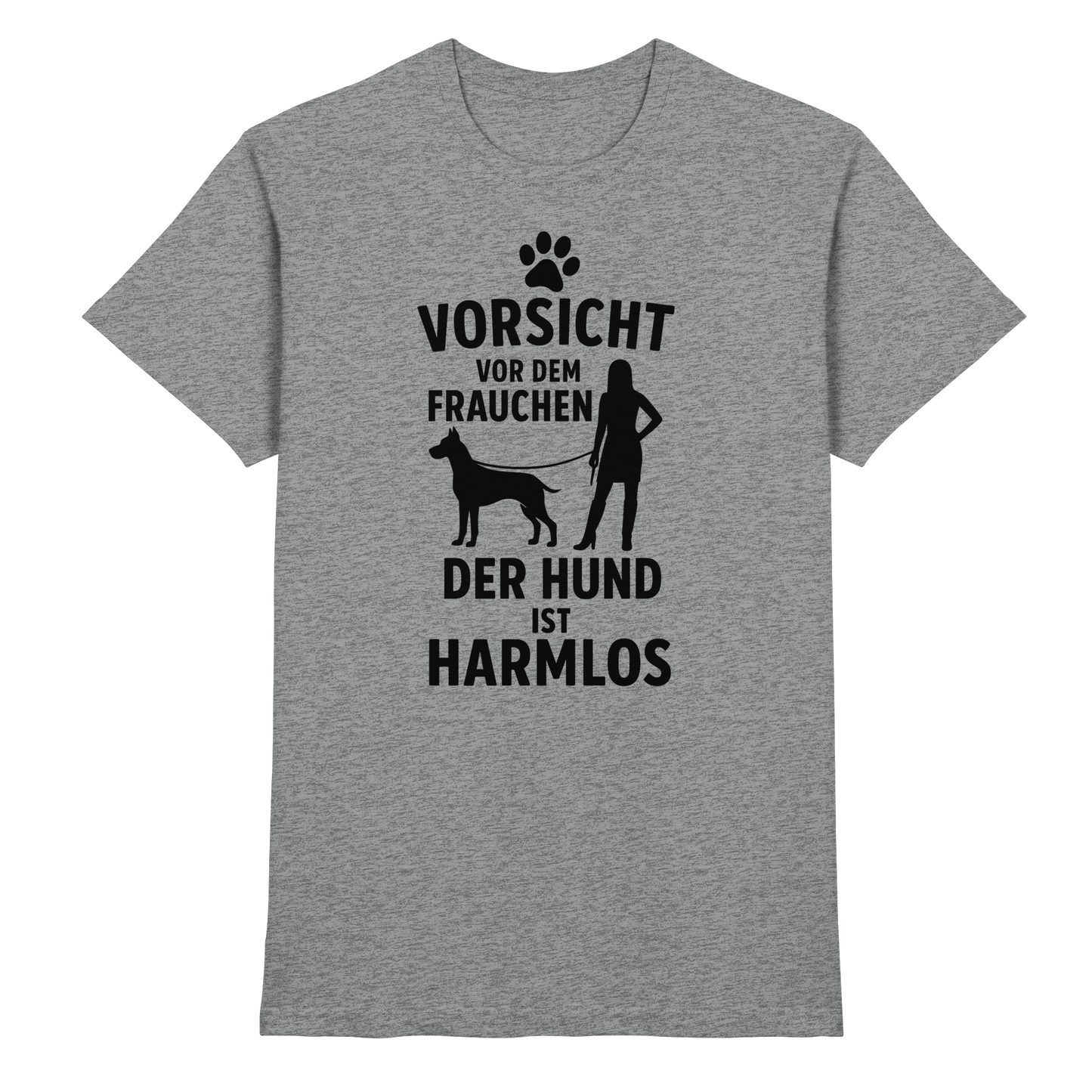 Premium Pfotenpoesie Shirt Vorsicht vor dem Frauchen  der Hund ist harmlos