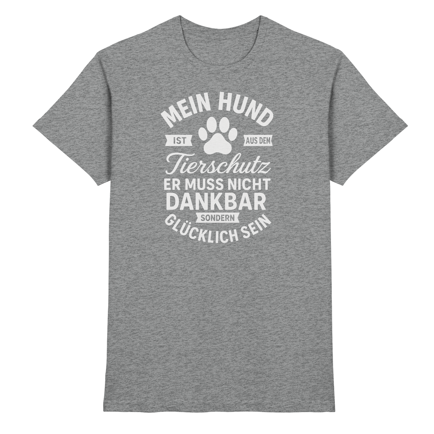 Mein Hund ist aus dem Tierschutz Premium Unisex Shirt