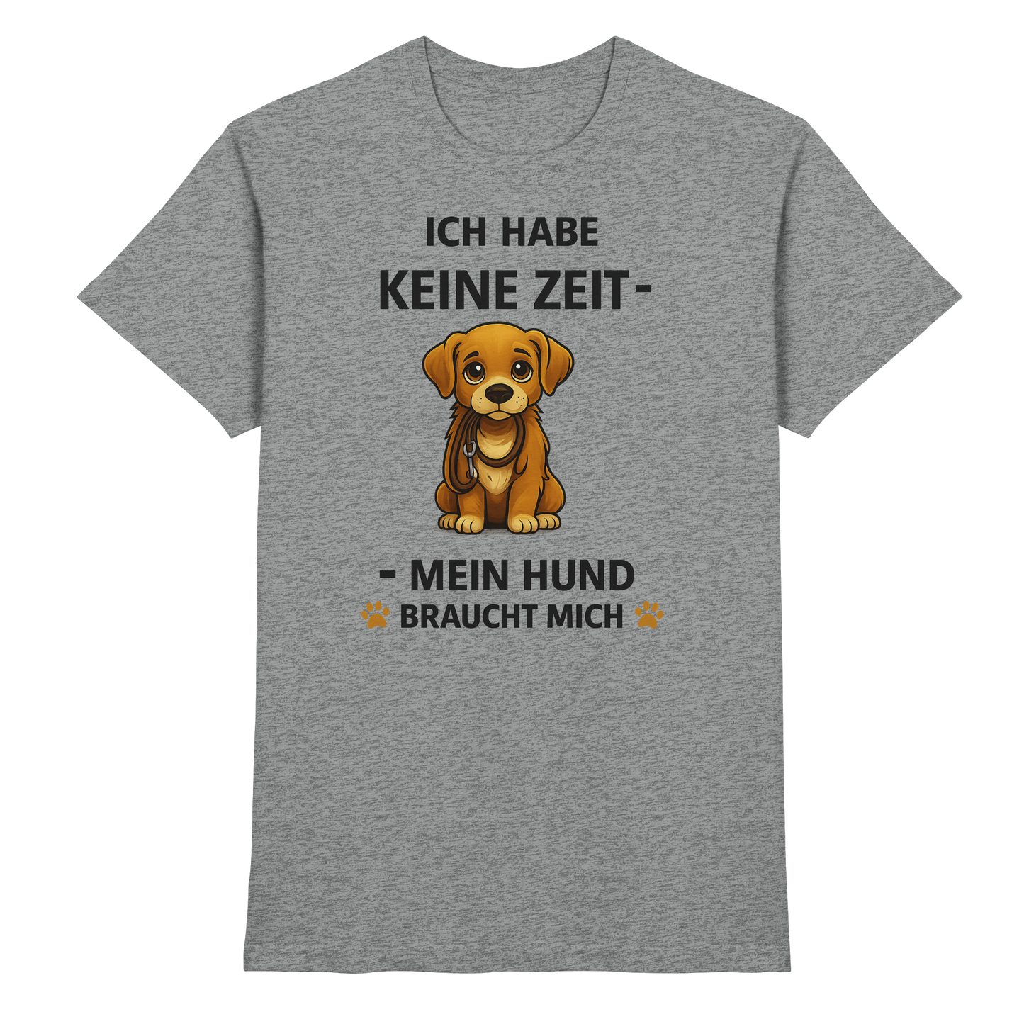 Premium Pfotenpoesie Unisex Shirt Ich Habe Keine Zeit