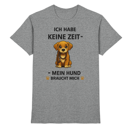 Ich Habe Keine Zeit Premium Unisex Shirt