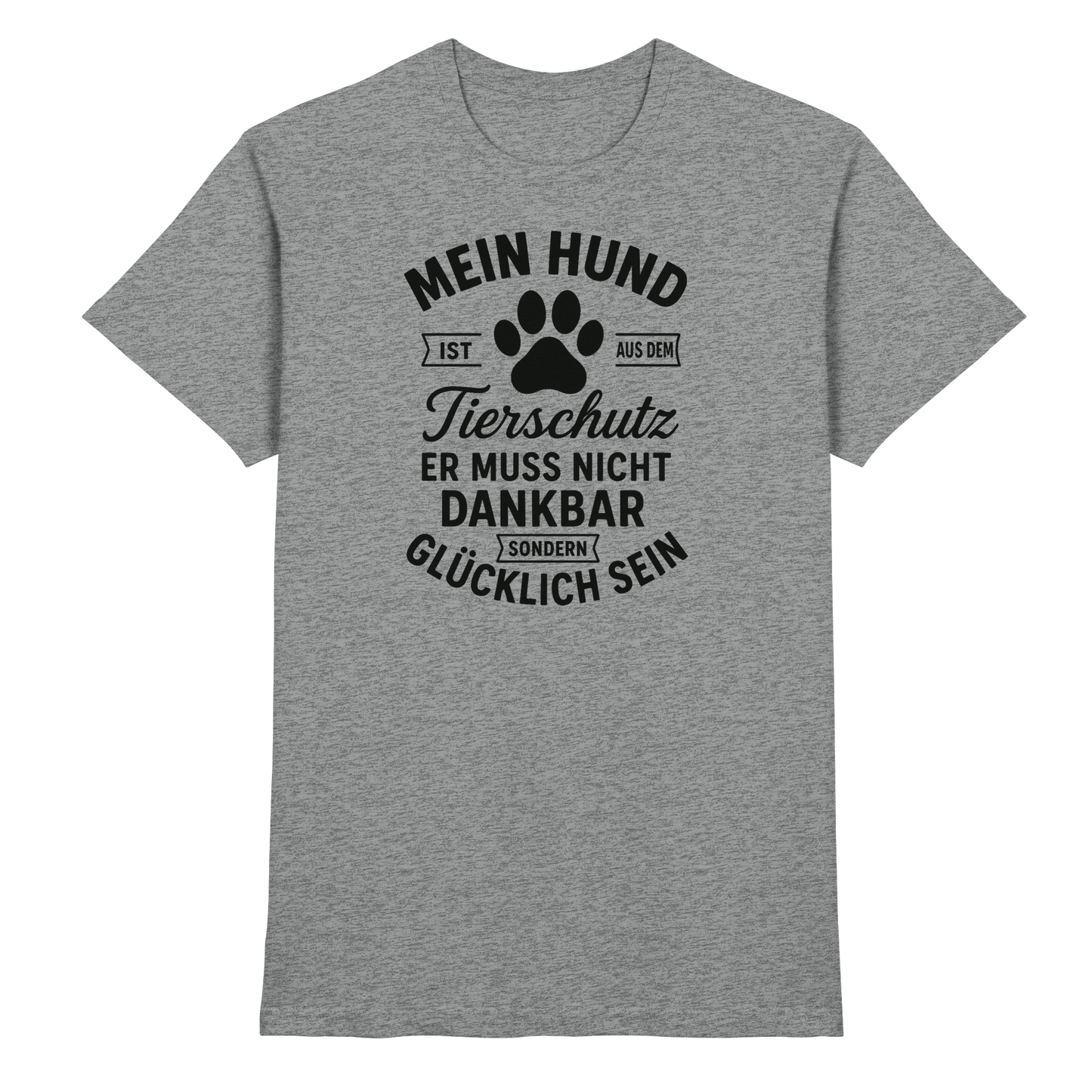 Mein Hund ist aus dem Tierschutz Premium Unisex Shirt