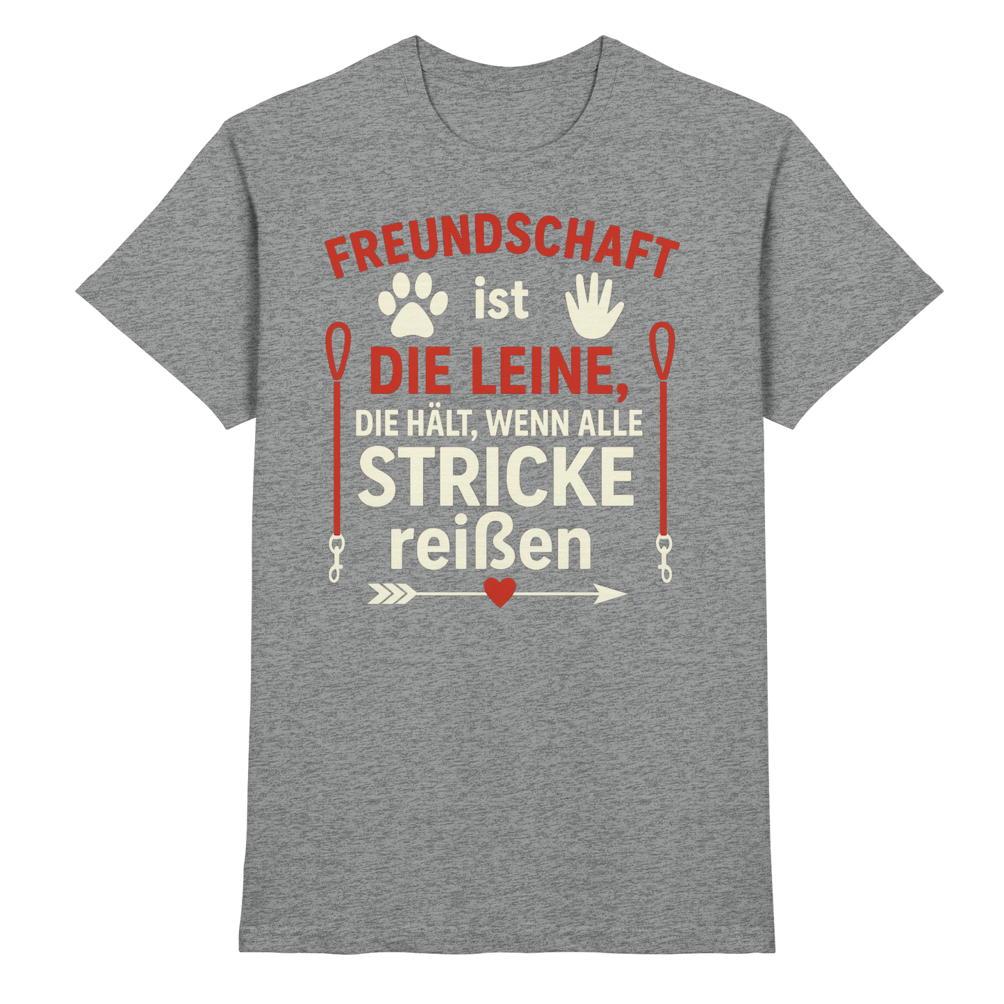 Premium Pfotenpoesie Unisex Shirt Freundschaft ist die Leine, die hält, wenn alle Stricke reißen
