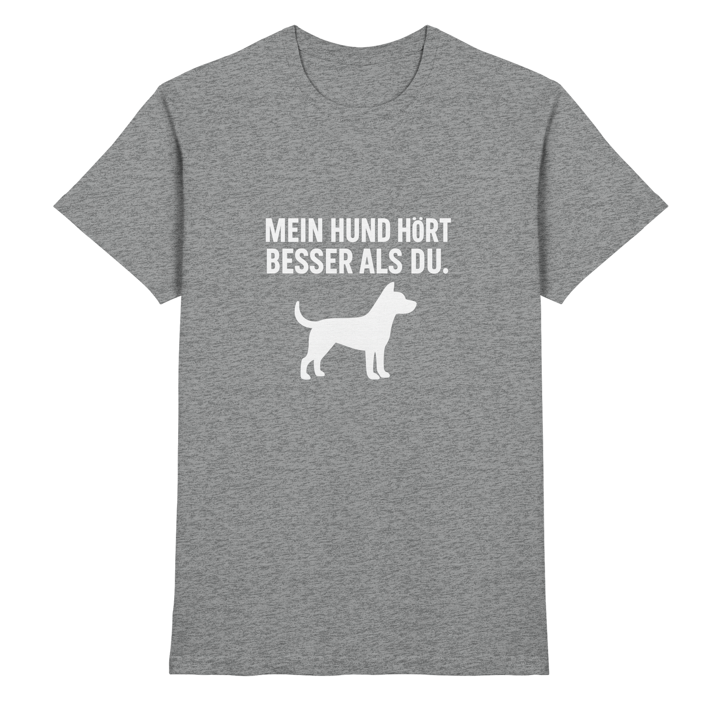 Premium Pfotenpoesie Shirt Mein Hund Hört Besser als Du