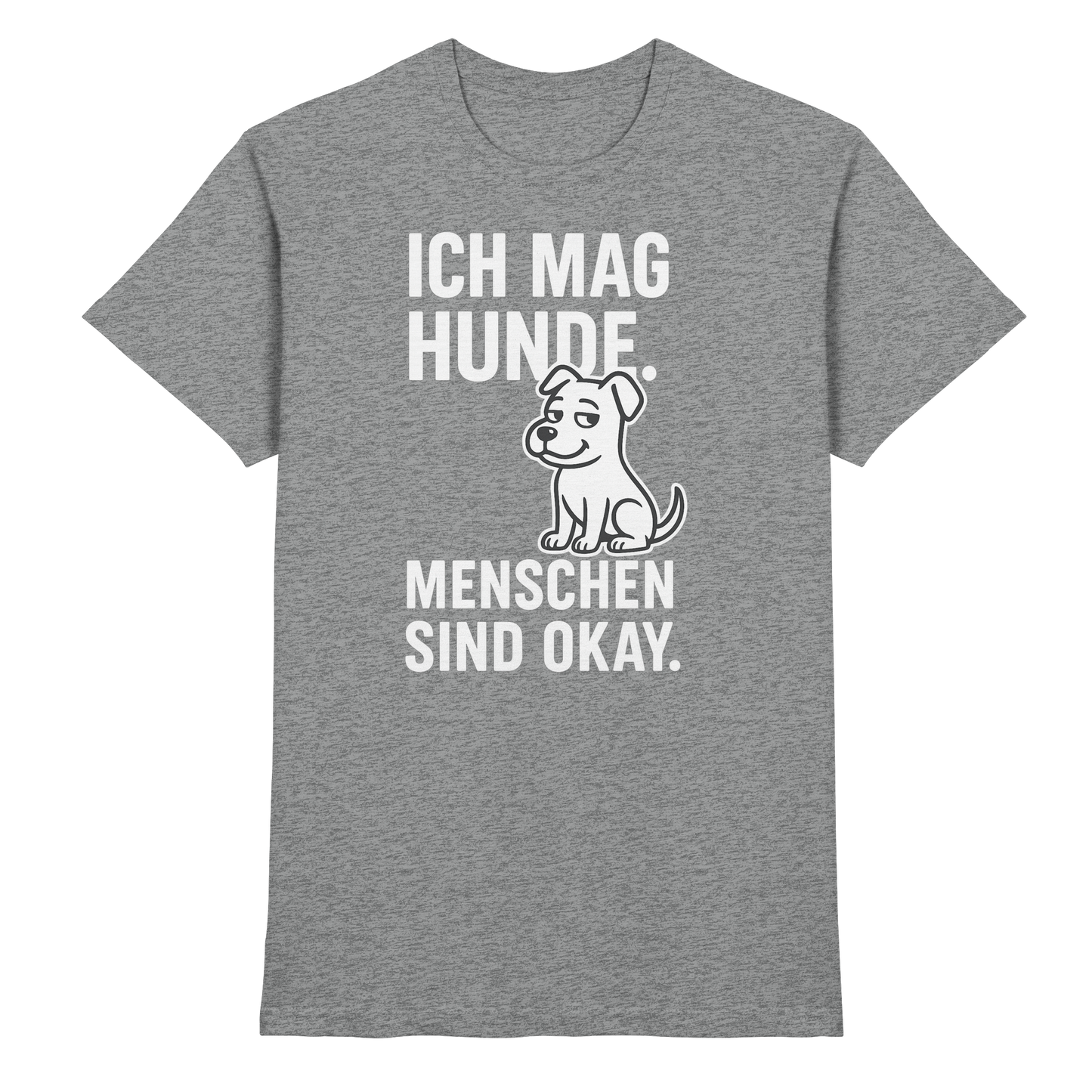 Premium Pfotenpoesie Unisex Shirt Ich mag Hunde. Menschen sind okay
