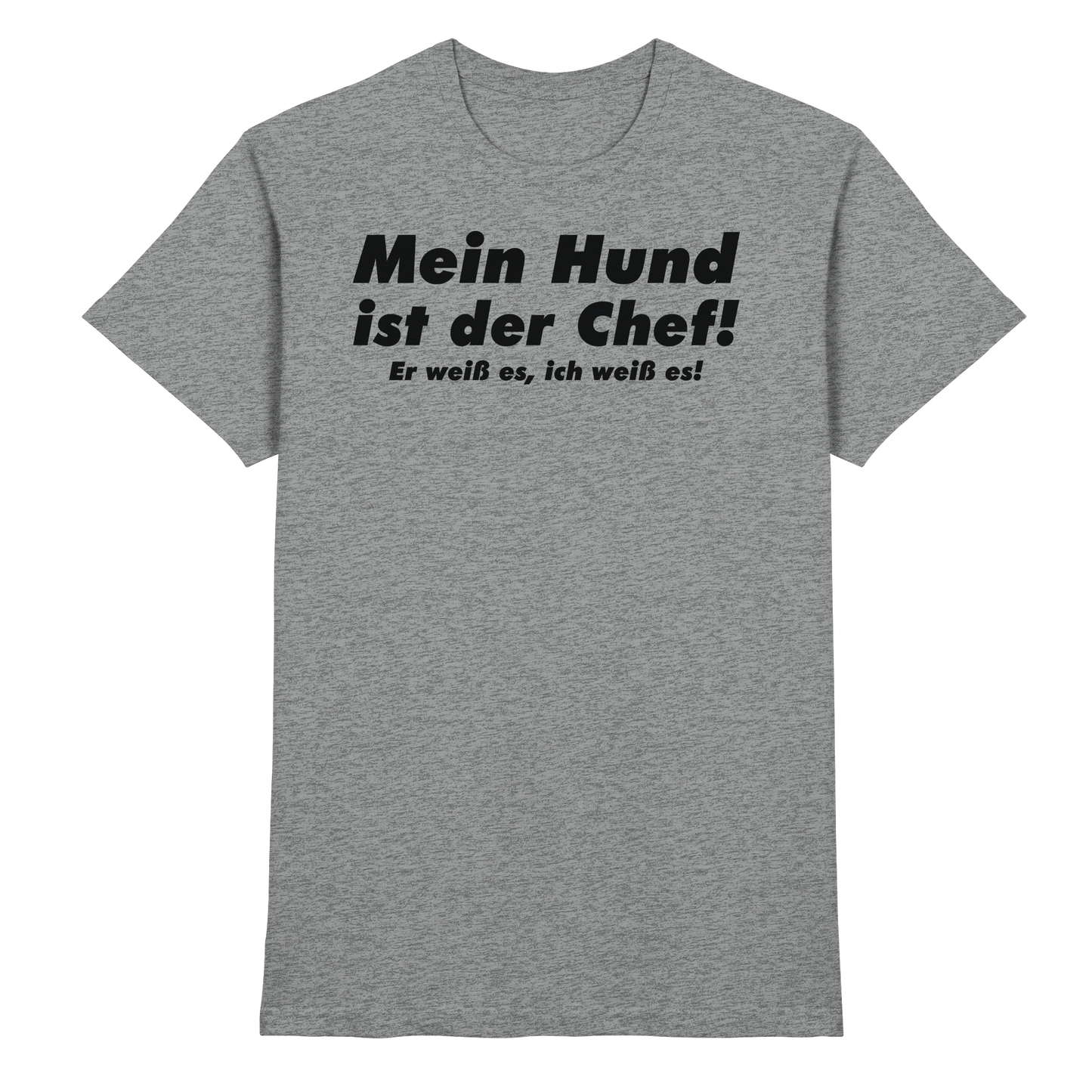 Mein Hund Ist Der Chef Unisex Shirt