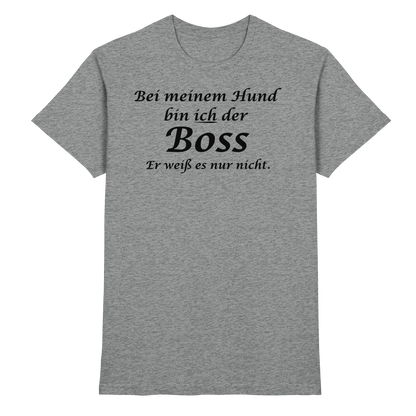 Bei Meinem Hund Bin Ich der Boss Unisex Shirt