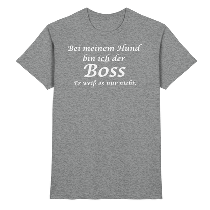 Bei Meinem Hund Bin Ich der Boss Unisex Shirt