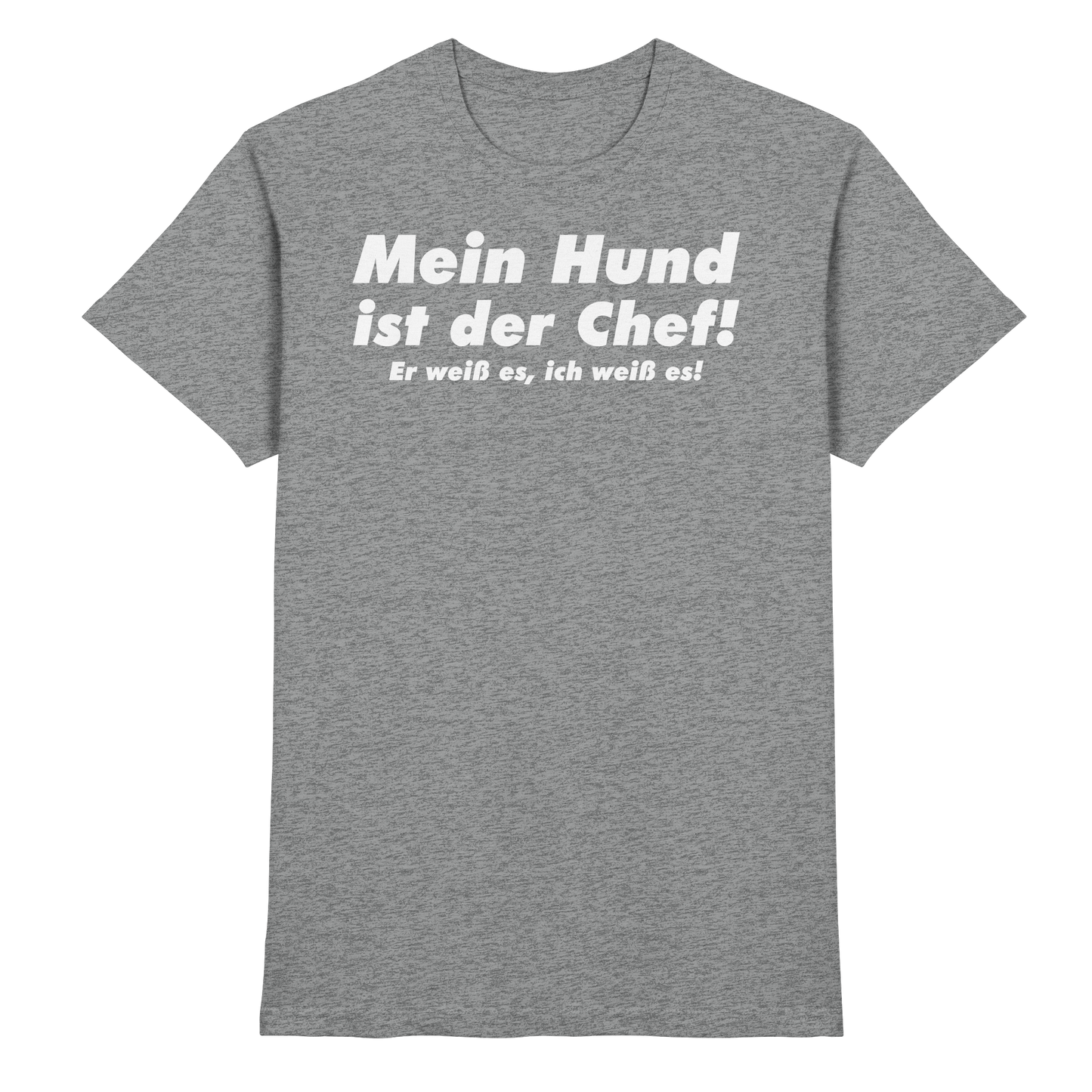 Mein Hund Ist Der Chef Unisex Shirt