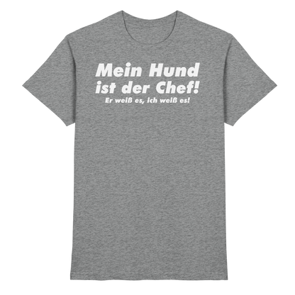 Mein Hund Ist Der Chef Unisex Shirt