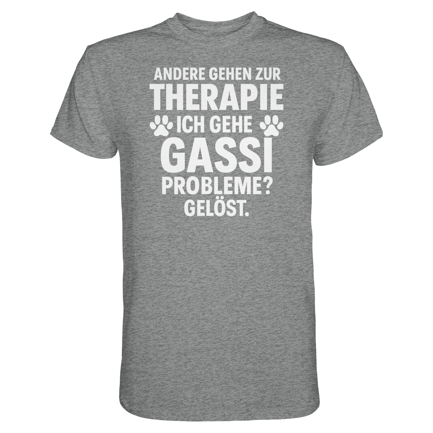 Premium Pfotenpoesie Unisex Shirt Andere gehen zur Therapie, ich gehe Gassi