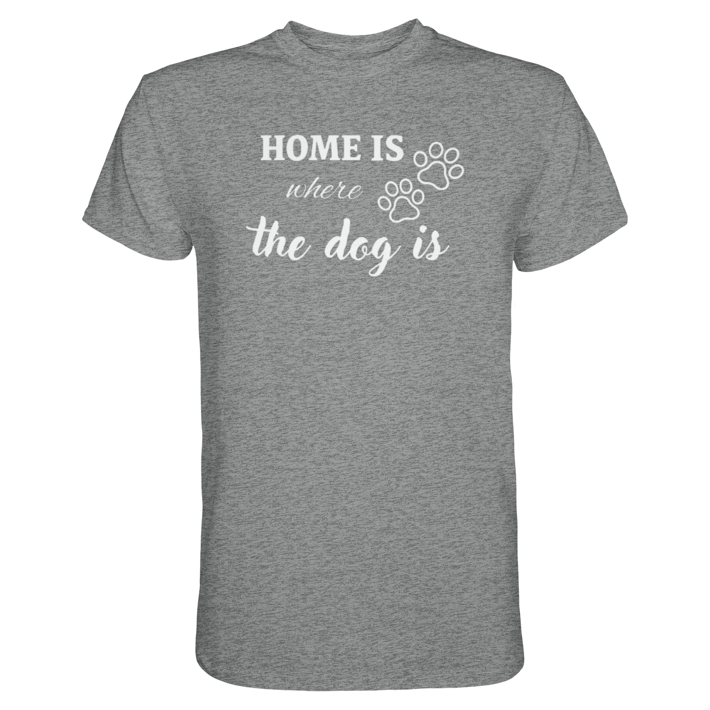 Home is where the dog is Premium Unisex Shirt
