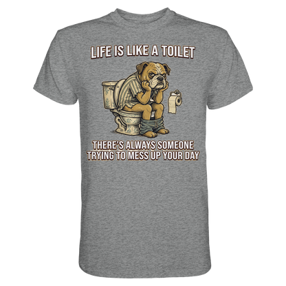 Life is Like a Toilet Premium Unisex T-Shirt