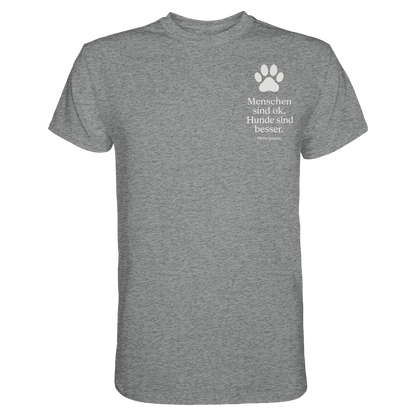 Menschen Sind Ok Hunde Sind Besser Premium  Herren Shirt
