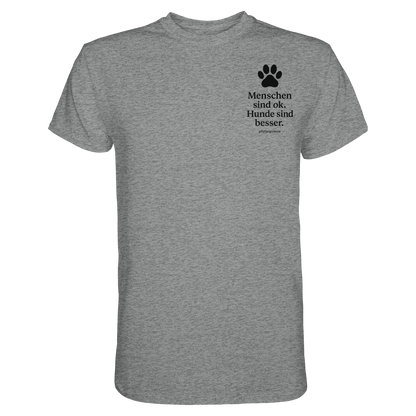 Menschen Sind Ok Hunde Sind Besser Premium  Herren Shirt