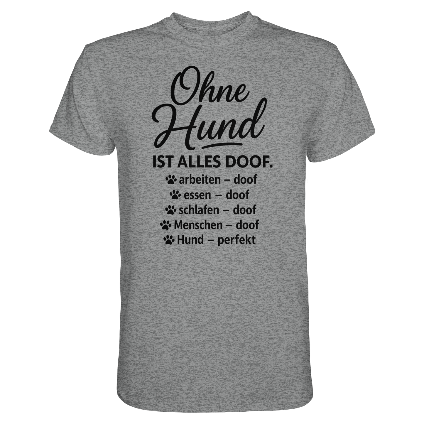 Premium Pfotenpoesie Shirt Ohne Hund ist alles Doof