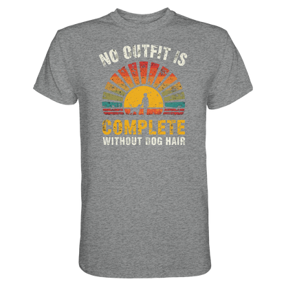 No Outfit Is Complete Without Dog Hair Premium Unisex Shirt