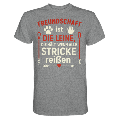 Freundschaft ist die Leine, die hält, wenn alle Stricke reißen Premium Unisex Shirt