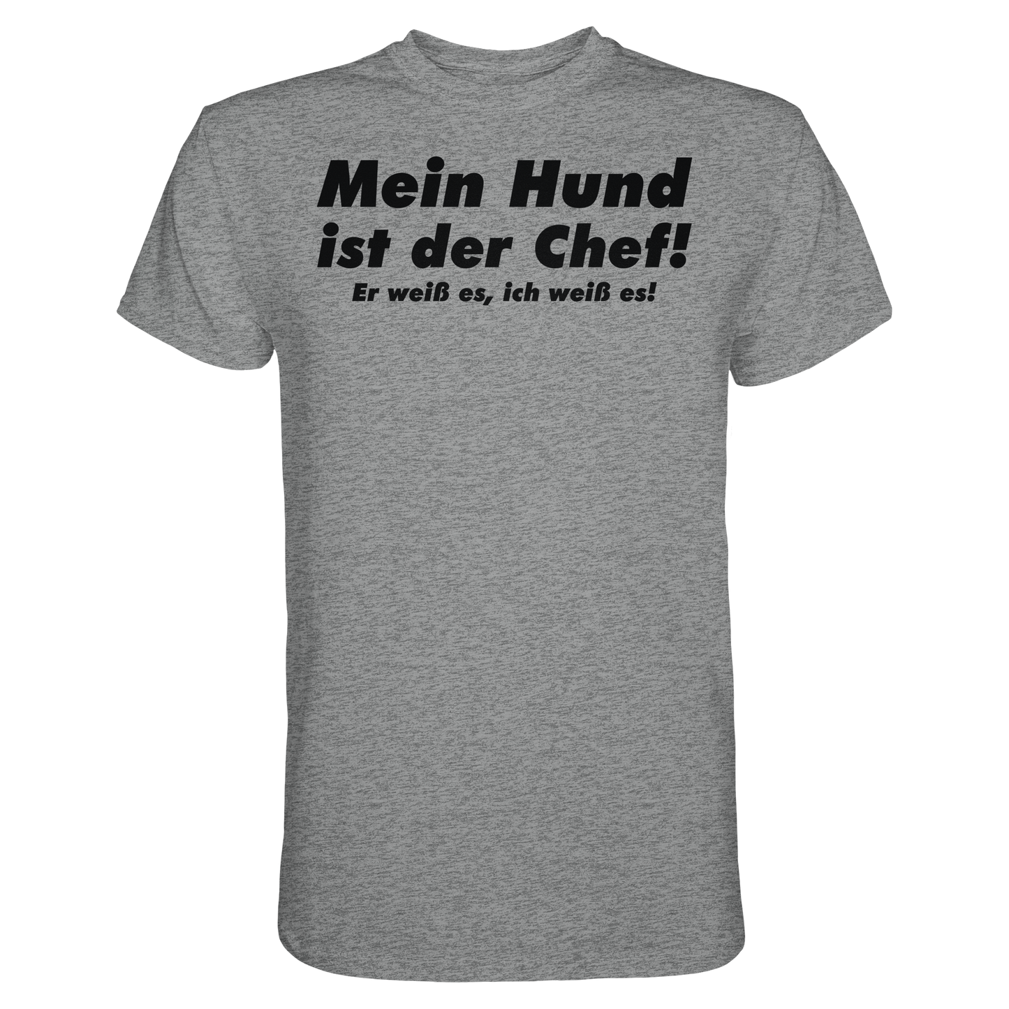Mein Hund Ist Der Chef Unisex Shirt