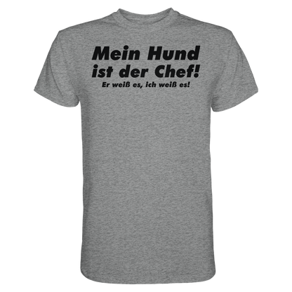 Mein Hund Ist Der Chef Unisex Shirt
