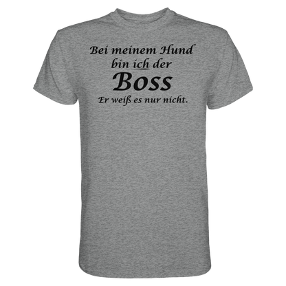 Bei Meinem Hund Bin Ich der Boss Unisex Shirt