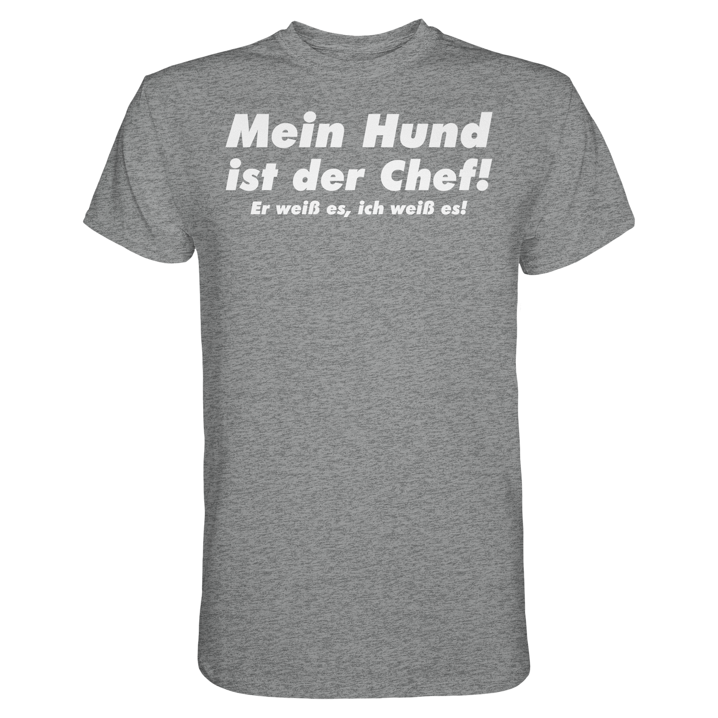 Mein Hund Ist Der Chef Unisex Shirt