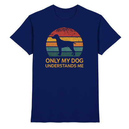 Only My Dog Understands Me Premium Unisex Shirt Pfotenpoesie