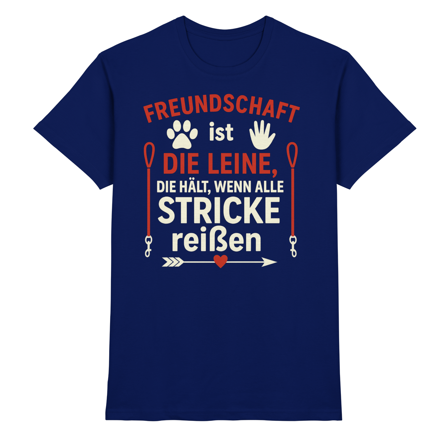 Premium Pfotenpoesie Unisex Shirt Freundschaft ist die Leine, die hält, wenn alle Stricke reißen