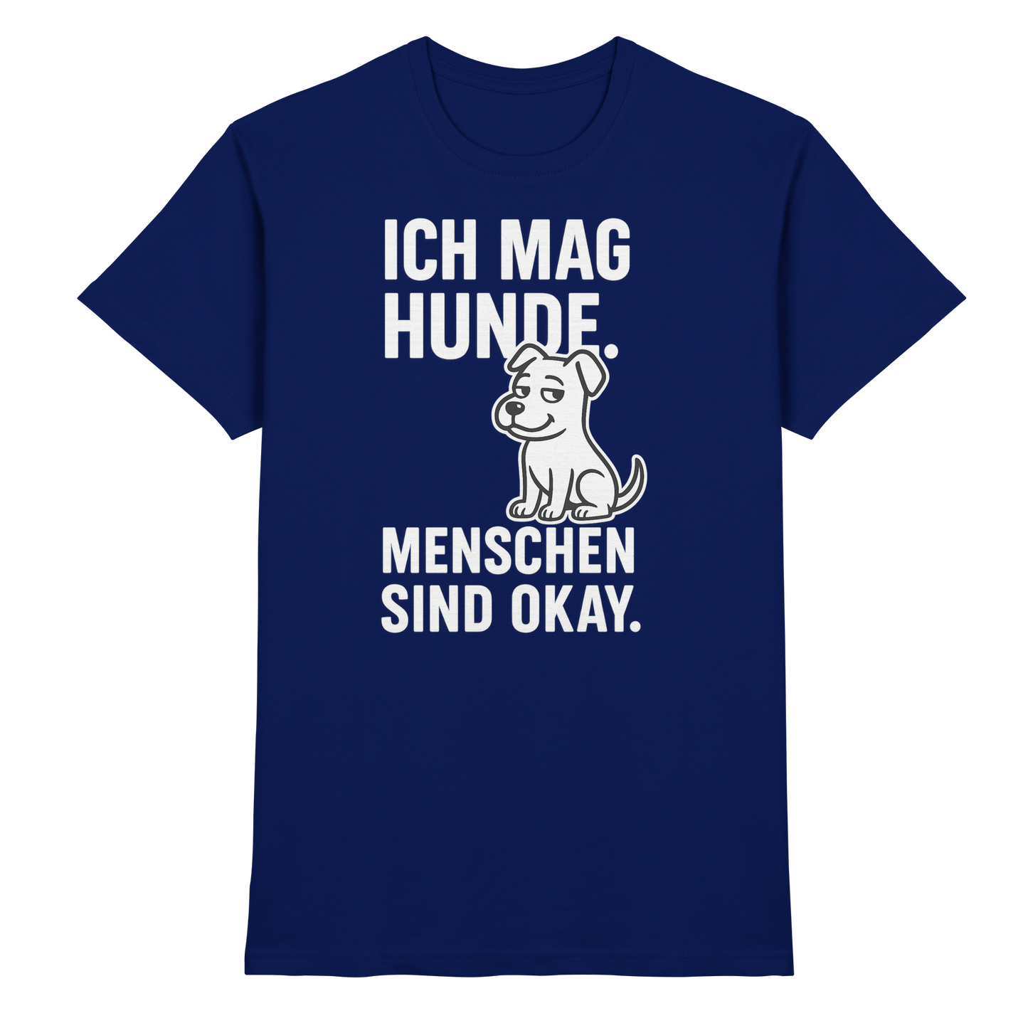 Premium Pfotenpoesie Unisex Shirt Ich mag Hunde. Menschen sind okay