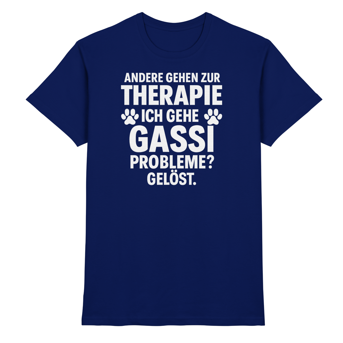 Premium Pfotenpoesie Unisex Shirt Andere gehen zur Therapie, ich gehe Gassi