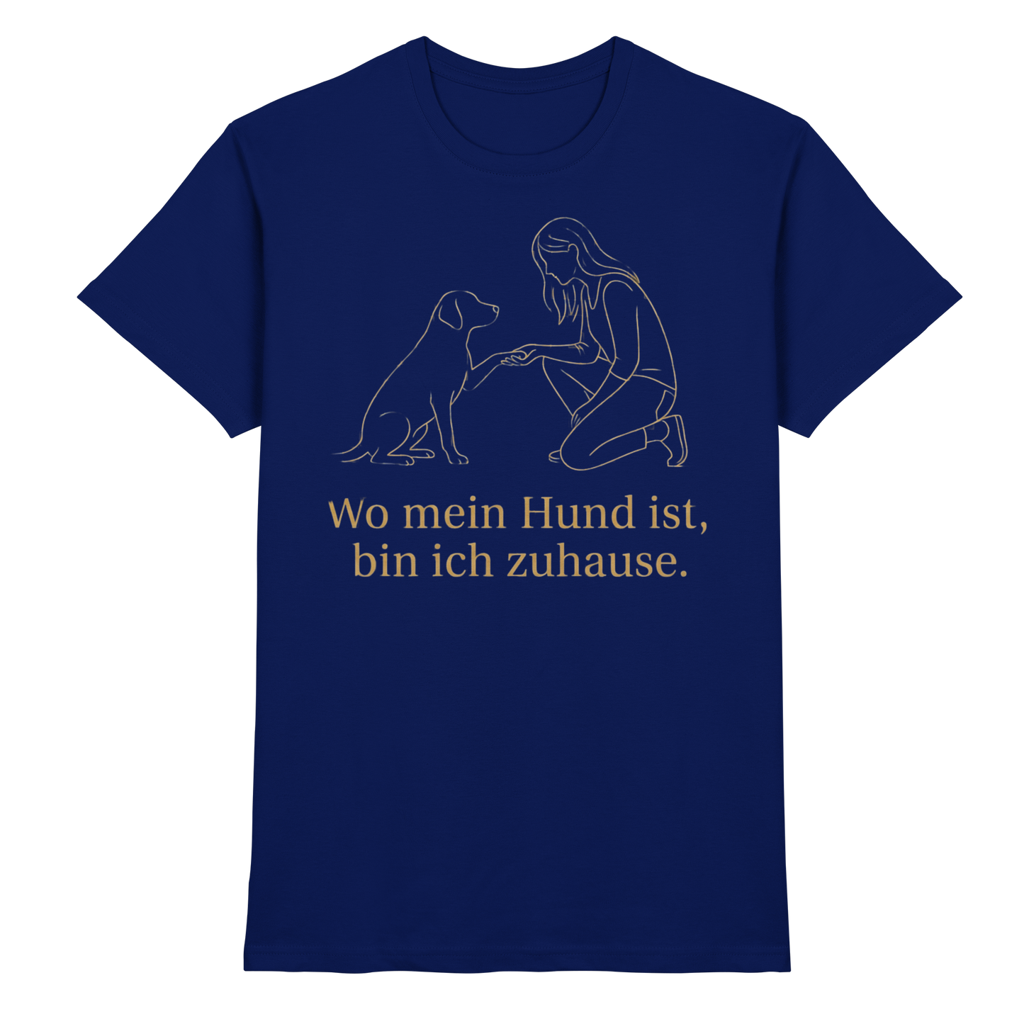 Premium Pfotenpoesie Unisex Shirt Wo mein Hund ist bin Ich Zuhause