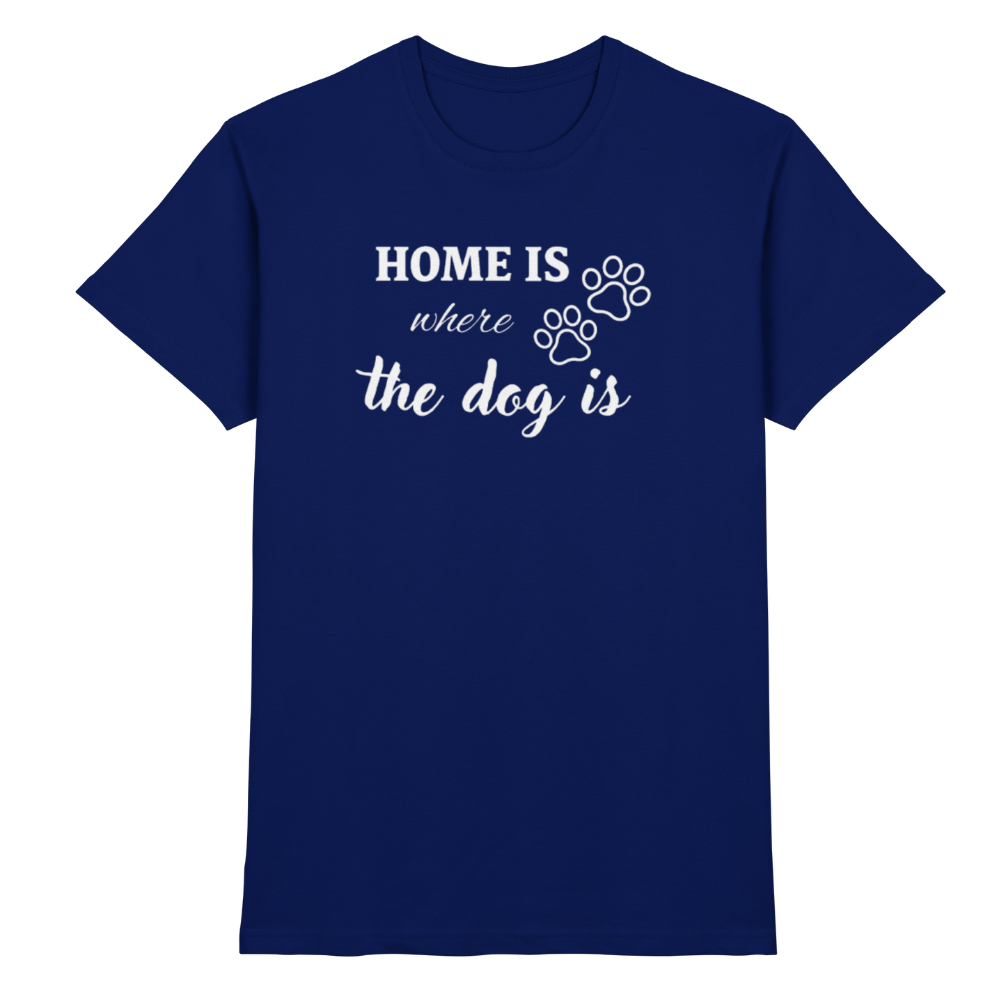 Home is where the dog is Premium Unisex Shirt