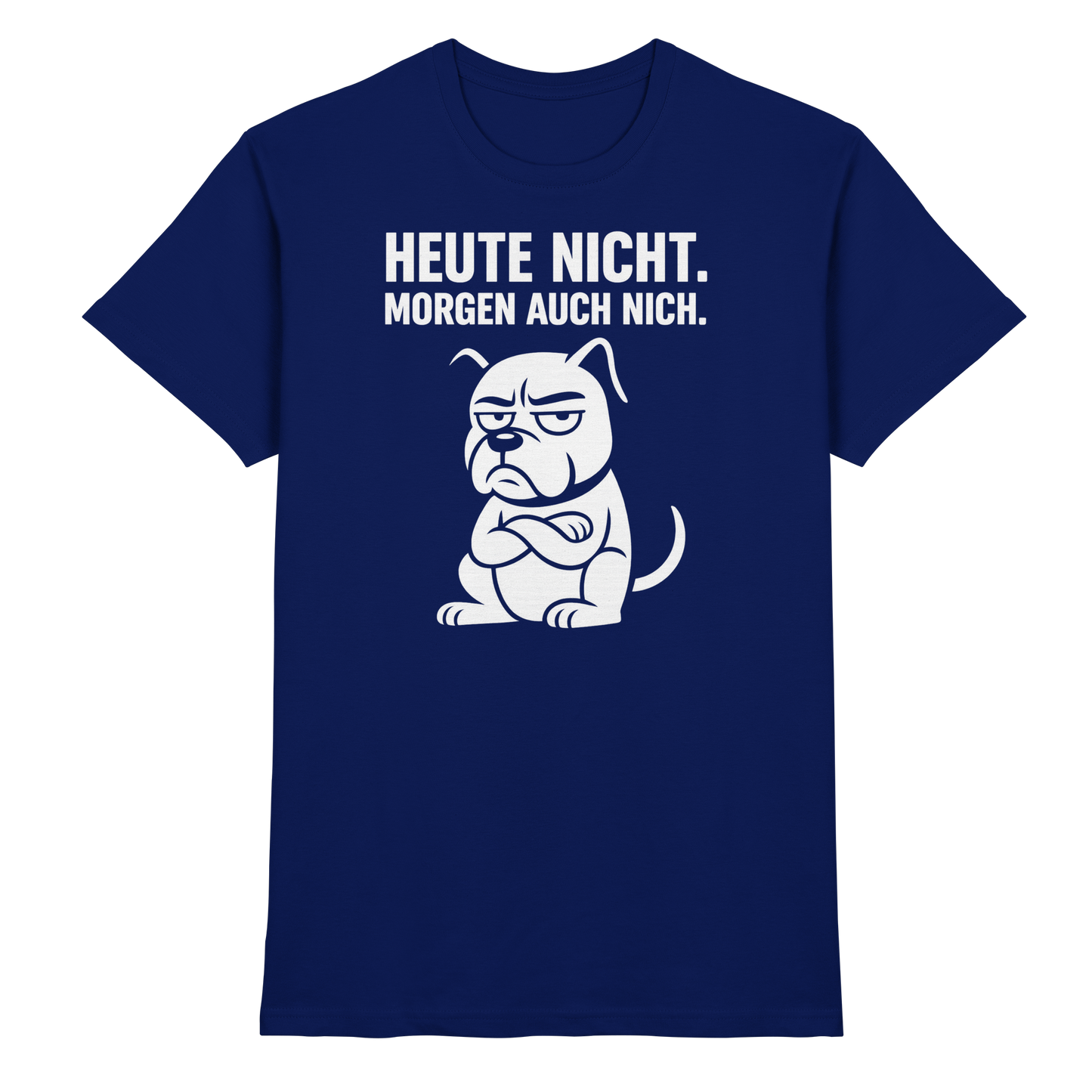 Premium Pfotenpoesie Unisex Shirt Heute nicht. Morgen auch nich