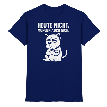 Heute nicht. Morgen auch nich Unisex Premium Shirt