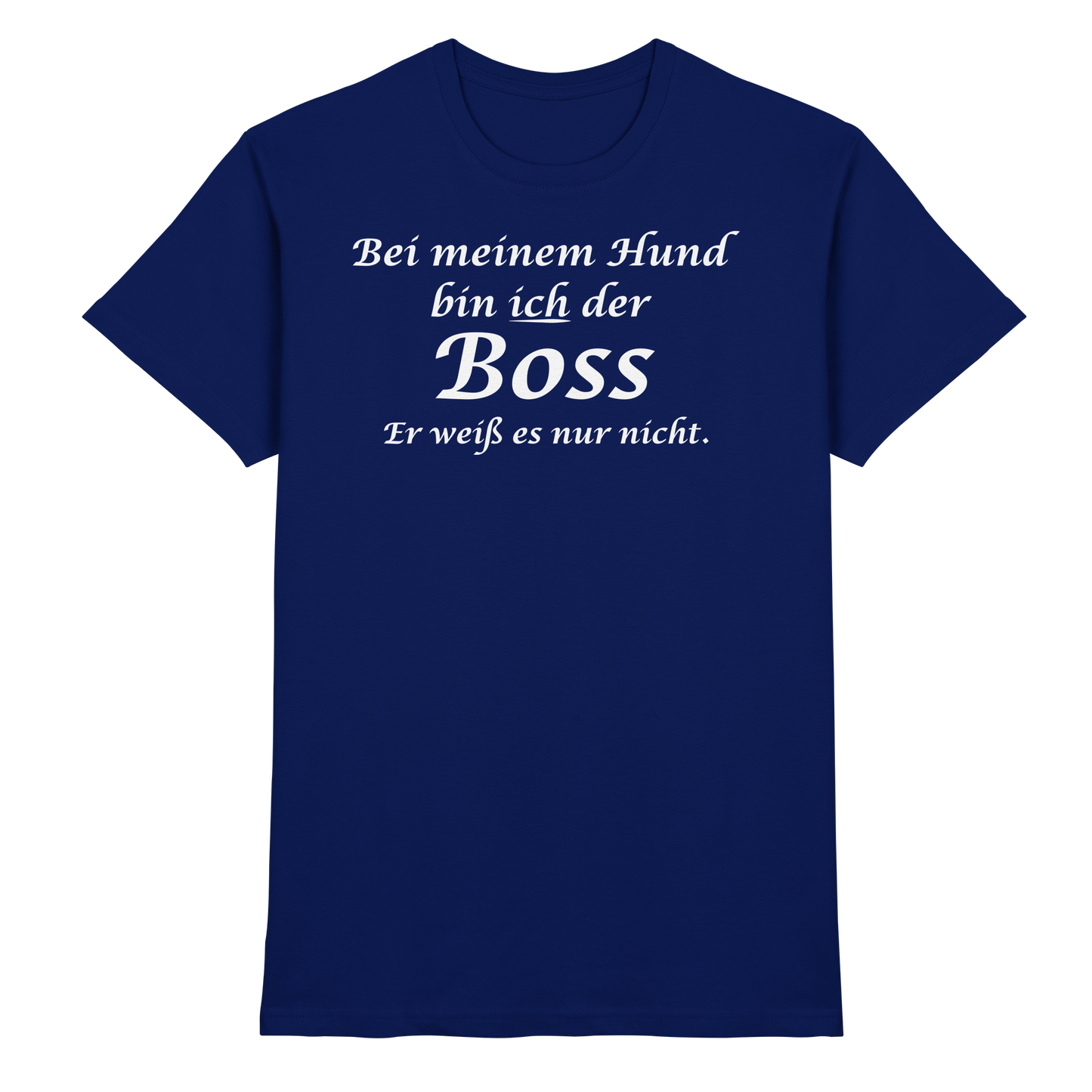 Bei Meinem Hund Bin Ich der Boss Unisex Shirt