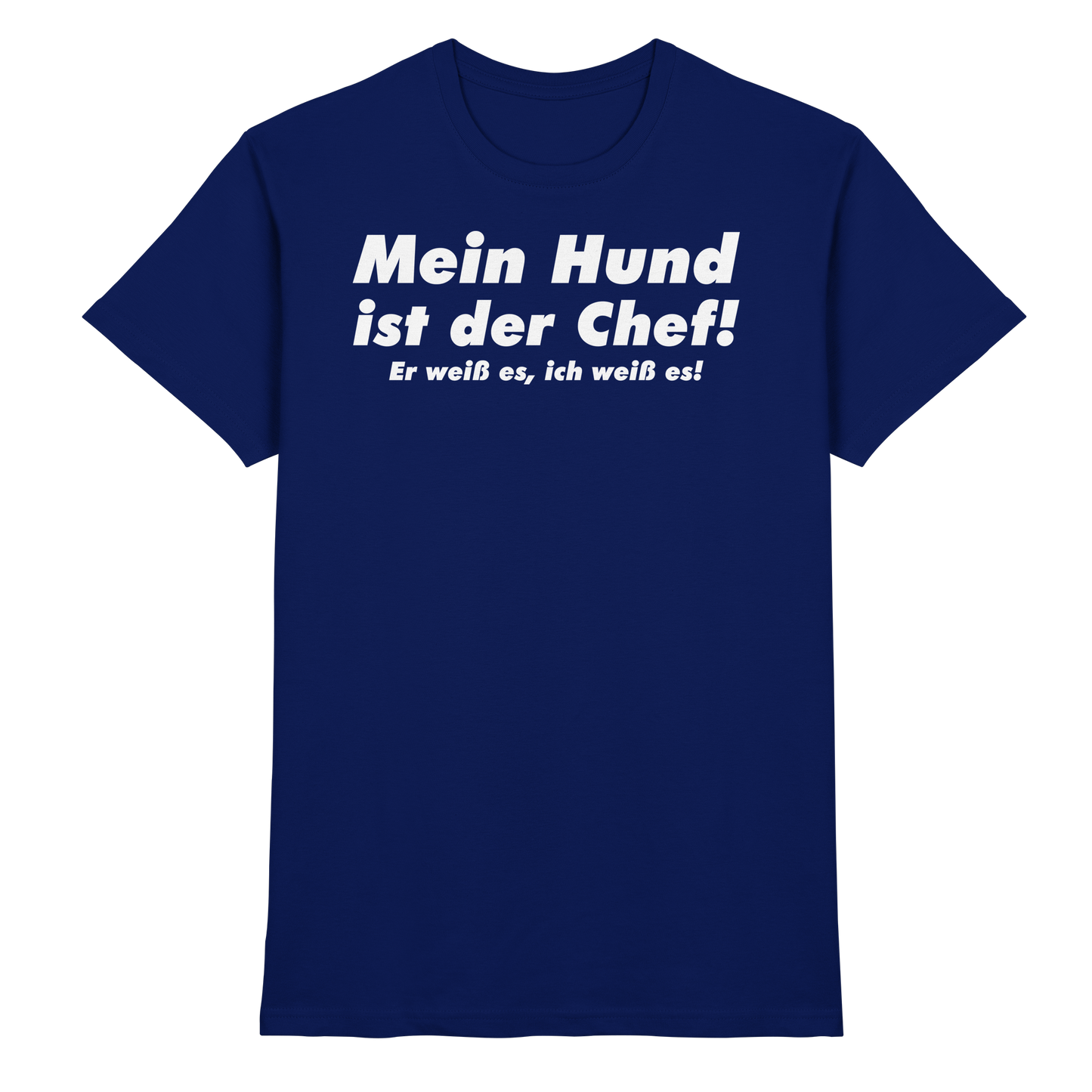 Mein Hund Ist Der Chef Unisex Shirt