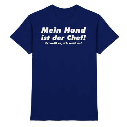 Mein Hund Ist Der Chef Unisex Shirt