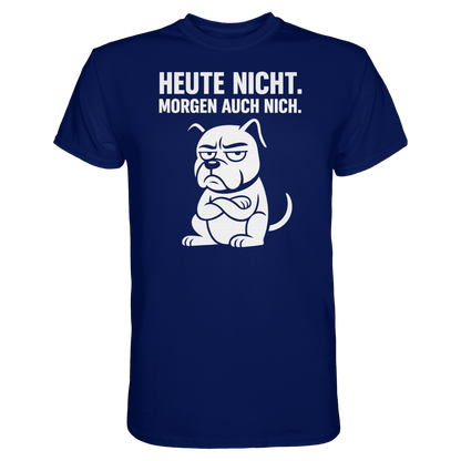 Heute nicht. Morgen auch nich Unisex Premium Shirt