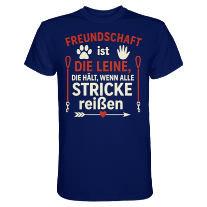 Freundschaft ist die Leine, die hält, wenn alle Stricke reißen Premium Unisex Shirt
