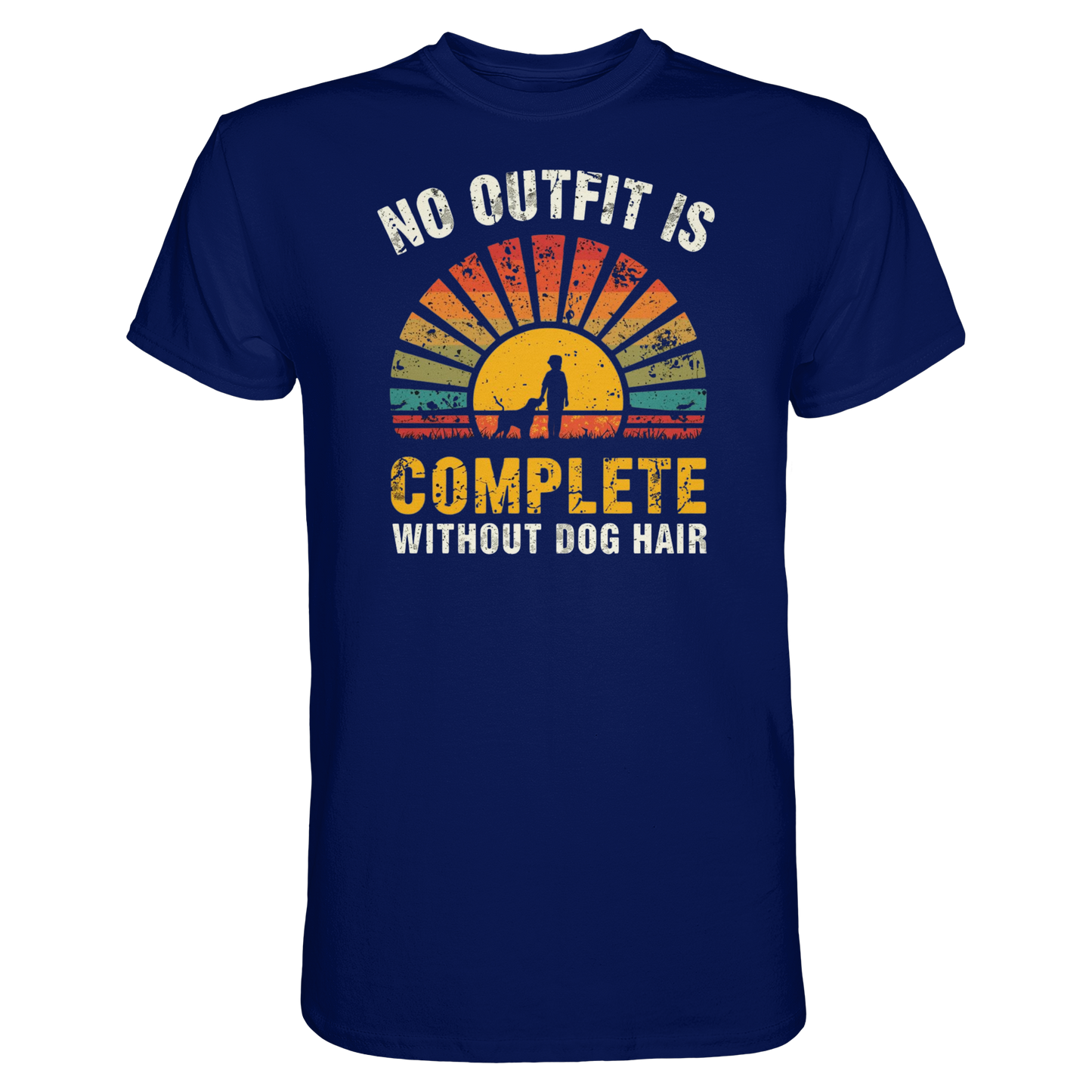No Outfit Is Complete Without Dog Hair Premium Unisex Shirt