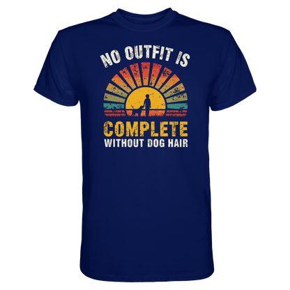 No Outfit Is Complete Without Dog Hair Premium Unisex Shirt