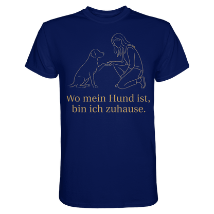 Wo mein Hund ist bin Ich Zuhause Premium Unisex Shirt