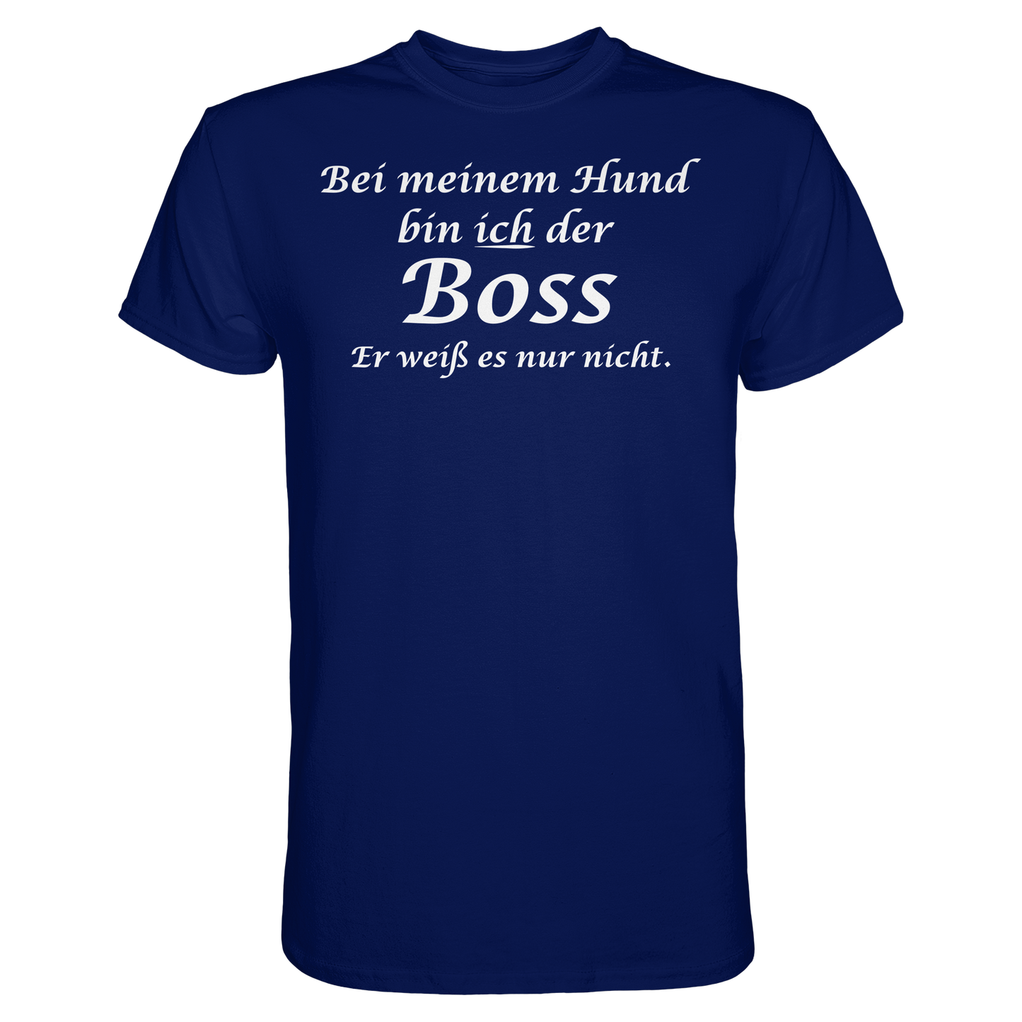 Bei Meinem Hund Bin Ich der Boss Unisex Shirt