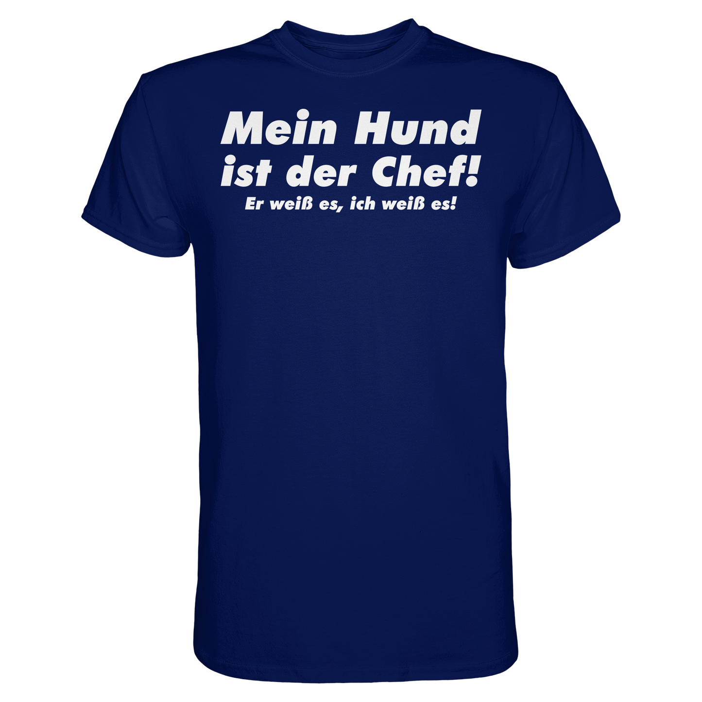 Mein Hund Ist Der Chef Unisex Shirt